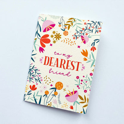 To My Dearest Friend - All-Occasions Floral Greeting Card